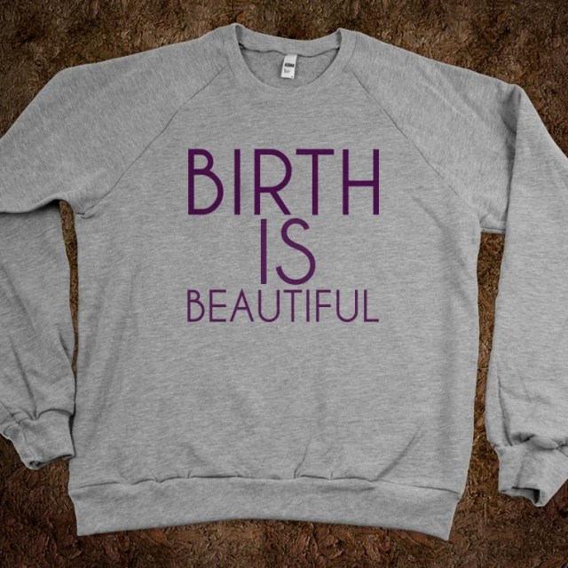 birth-is-beautiful-sweatshirt.american-apparel-unisex-crew-neck-sweatshirt.heather-grey.w760h760